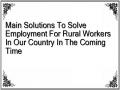 Main Solutions To Solve Employment For Rural Workers In Our Country In The Coming Time