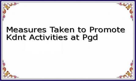 Measures Taken to Promote Kdnt Activities at Pgd