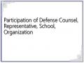 Participation of Defense Counsel, Representative, School, Organization