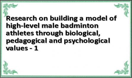 Research on building a model of high-level male badminton athletes through biological, pedagogical and psychological values ​​- 1
