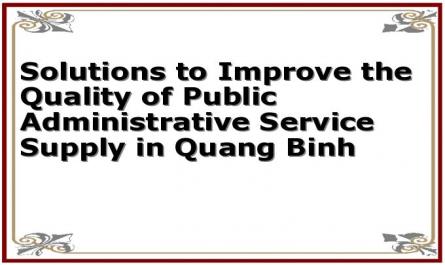 Solutions to Improve the Quality of Public Administrative Service Supply in Quang Binh
