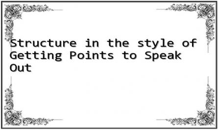 Structure in the style of "Getting Points to Speak Out"