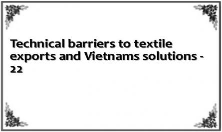 Technical barriers to textile exports and Vietnams solutions - 22