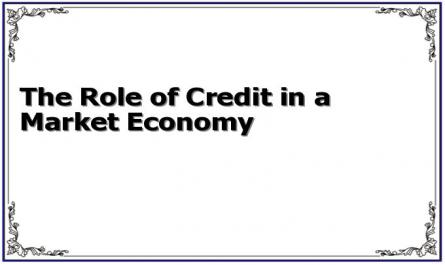 The Role of Credit in a Market Economy