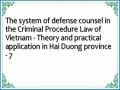The system of defense counsel in the Criminal Procedure Law of Vietnam - Theory and practical application in Hai Duong province - 7