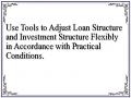 Use Tools to Adjust Loan Structure and Investment Structure Flexibly in Accordance with Practical Conditions.