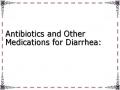 Antibiotics and Other Medications for Diarrhea: