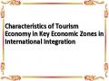 Characteristics of Tourism Economy in Key Economic Zones in International Integration