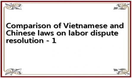 Comparison of Vietnamese and Chinese laws on labor dispute resolution - 1