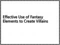 Effective Use of Fantasy Elements to Create Villains