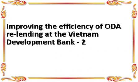 Improving the efficiency of ODA re-lending at the Vietnam Development Bank - 2
