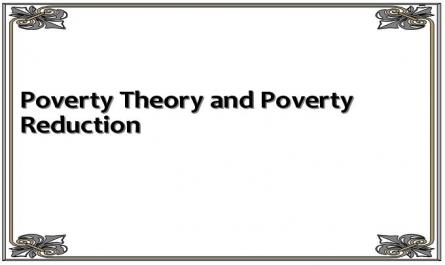 Poverty Theory and Poverty Reduction
