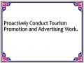 Proactively Conduct Tourism Promotion and Advertising Work.