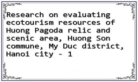 Research on evaluating ecotourism resources of Huong Pagoda relic and scenic area, Huong Son commune, My Duc district, Hanoi city - 1