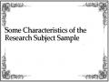 Some Characteristics of the Research Subject Sample
