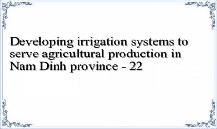 Developing irrigation systems to serve agricultural production in Nam Dinh province - 22