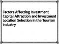 Factors Affecting Investment Capital Attraction and Investment Location Selection in the Tourism Industry