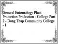 General Entomology Plant Protection Profession - College Part 2 - Dong Thap Community College - 1