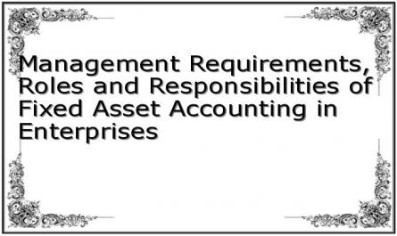 Management Requirements, Roles and Responsibilities of Fixed Asset Accounting in Enterprises