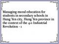 Managing moral education for students in secondary schools in Hung Yen city, Hung Yen province in the context of the 4.0 Industrial Revolution - 1