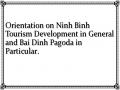 Orientation on Ninh Binh Tourism Development in General and Bai Dinh Pagoda in Particular.