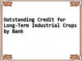 Outstanding Credit for Long-Term Industrial Crops by Bank