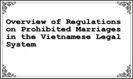 Overview of Regulations on Prohibited Marriages in the Vietnamese Legal System