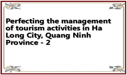Perfecting the management of tourism activities in Ha Long City, Quang Ninh Province - 2