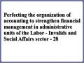 Perfecting the organization of accounting to strengthen financial management in administrative units of the Labor - Invalids and Social Affairs sector - 28