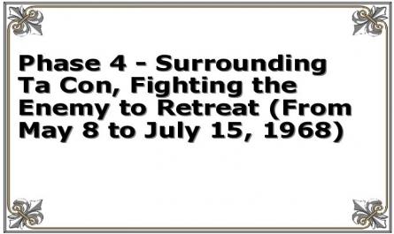 Phase 4 - Surrounding Ta Con, Fighting the Enemy to Retreat (From May 8 to July 15, 1968)