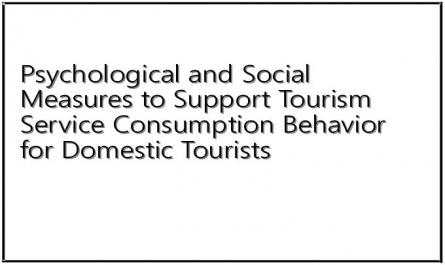 Psychological and Social Measures to Support Tourism Service Consumption Behavior for Domestic Tourists