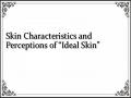Skin Characteristics and Perceptions of “Ideal Skin”