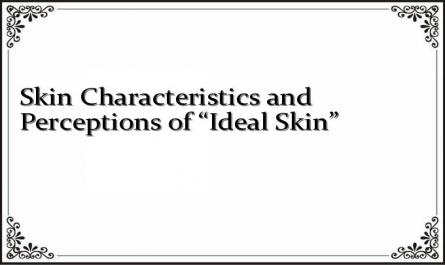Skin Characteristics and Perceptions of “Ideal Skin”