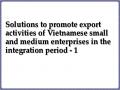 Solutions to promote export activities of Vietnamese small and medium enterprises in the integration period - 1