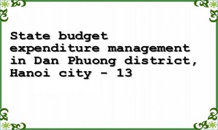 State budget expenditure management in Dan Phuong district, Hanoi city - 13