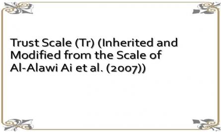 Trust Scale (Tr) (Inherited and Modified from the Scale of Al-Alawi Ai et al. (2007))
