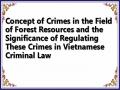 Concept of Crimes in the Field of Forest Resources and the Significance of Regulating These Crimes in Vietnamese Criminal Law