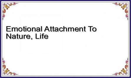 Emotional Attachment To Nature, Life