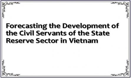 Forecasting the Development of the Civil Servants of the State Reserve Sector in Vietnam