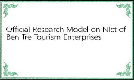 Official Research Model on Nlct of Ben Tre Tourism Enterprises