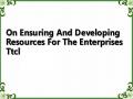 On Ensuring And Developing Resources For The Enterprises Ttcl