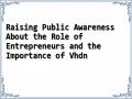 Raising Public Awareness About the Role of Entrepreneurs and the Importance of Vhdn