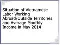 Situation of Vietnamese Labor Working Abroad/Outside Territories and Average Monthly Income in May 2014