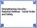 Strengthening Security - National Defense - Social Order and Safety