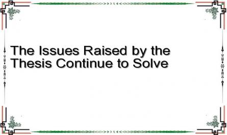 The Issues Raised by the Thesis Continue to Solve