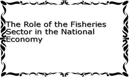 The Role of the Fisheries Sector in the National Economy