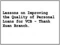 Lessons on Improving the Quality of Personal Loans for VCB - Thanh Xuan Branch.