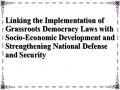 Linking the Implementation of Grassroots Democracy Laws with Socio-Economic Development and Strengthening National Defense and Security