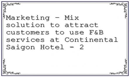 Marketing – Mix solution to attract customers to use F&B services at Continental Saigon Hotel - 2