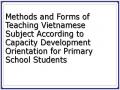 Methods and Forms of Teaching Vietnamese Subject According to Capacity Development Orientation for Primary School Students